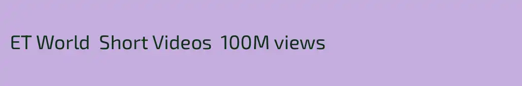 ET World  Short Videos  100M views